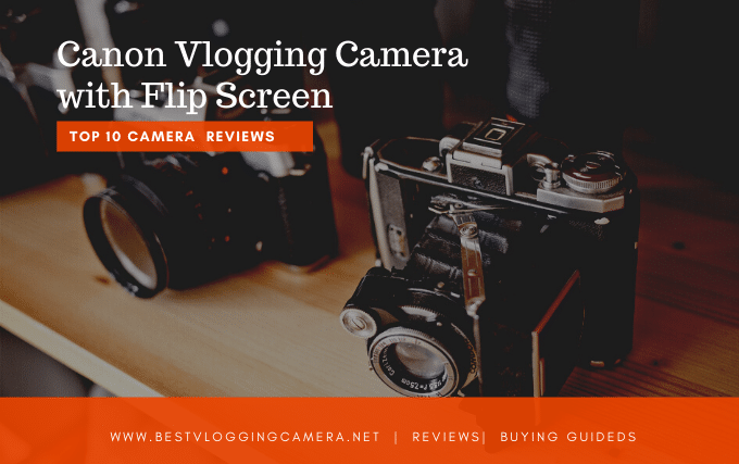 Canon Vlogging Camera with Flip Screen